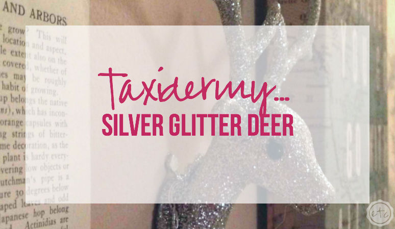 Taxidermy Silver Glitter Deer with Happily Ever After, Etc.