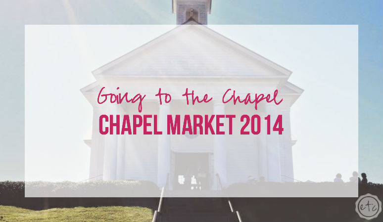 Going to the Chapel – Chapel Market 2014