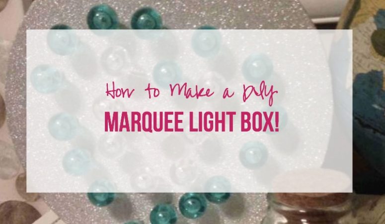How to Make a DIY Marquee Light Box