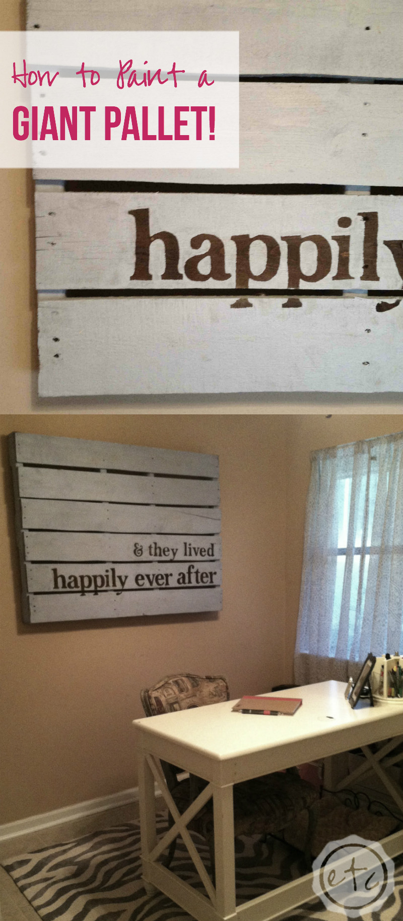 How to Paint a Giant Pallet with Happily Ever After, Etc