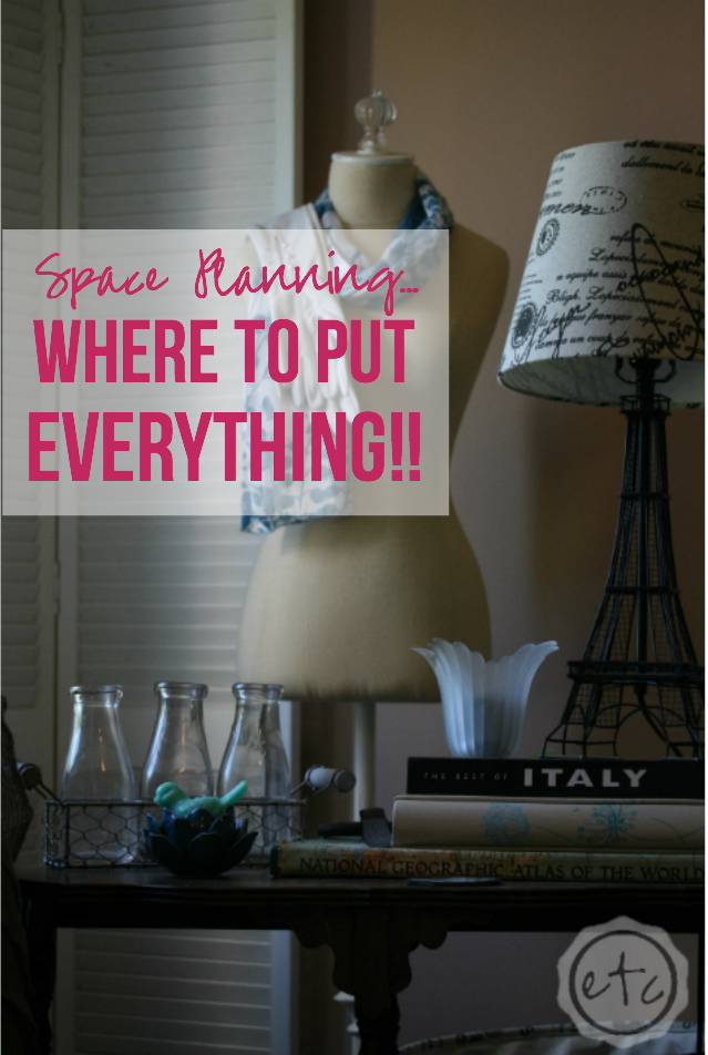 Space Planning... Where to put EVERYTHING! Happily Ever After, Etc.