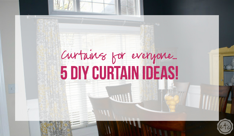 Curtains for Everyone... 5 DIY Curtain Ideas!