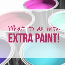 What to do with EXTRA Paint with Happily Ever After Etc