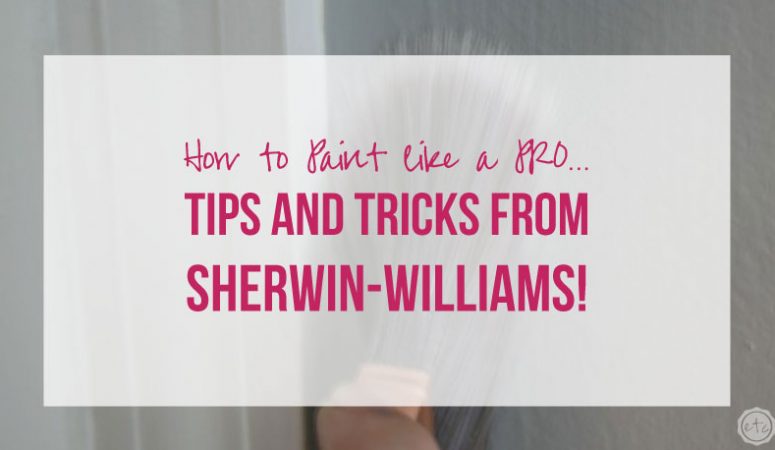 How to Paint like a PRO… Tips and Tricks from Sherwin-Williams University!