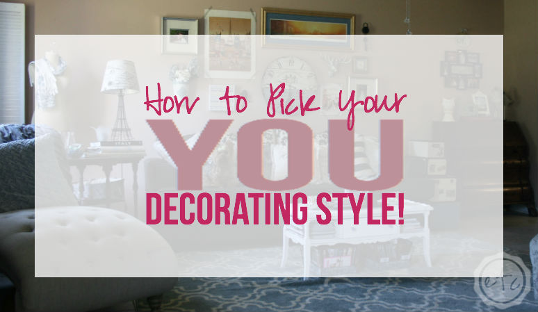 How to Pick Your YOU Decorating Style!