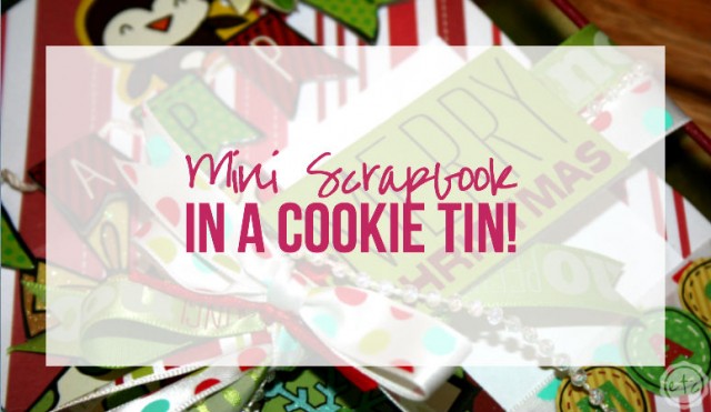 Mini Scrapbook In a Cookie Tin with Happily Ever After, Etc.