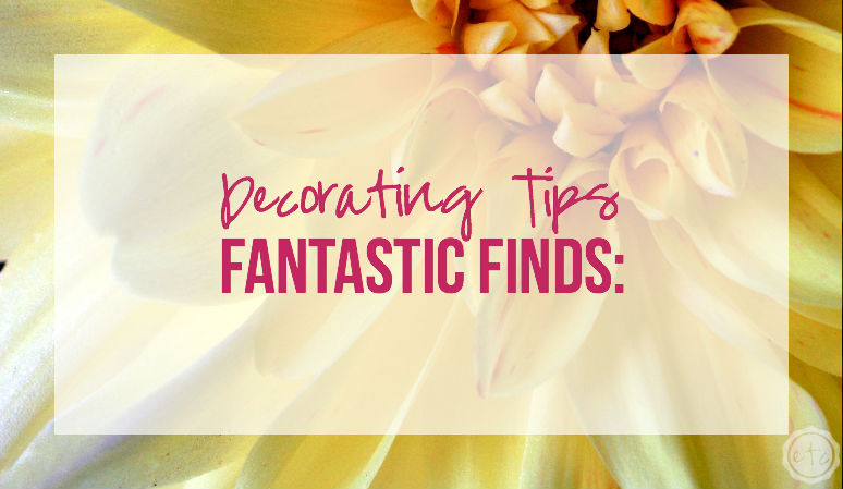 Fantastic Finds: Decorating Tips with Happily Ever After, Etc.