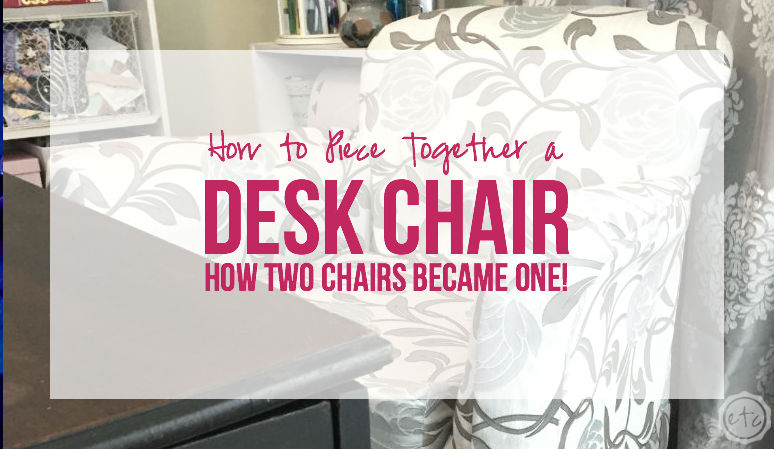 How to Piece Together a Desk Chair: How Two Chairs Became One! with Happily Ever After, Etc.