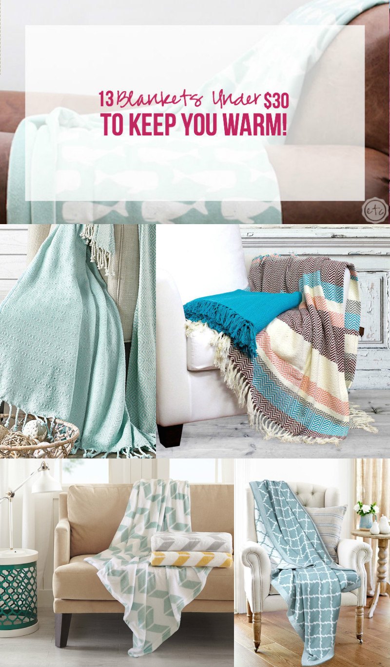 13 Blankets Under $30... to keep you Warm!