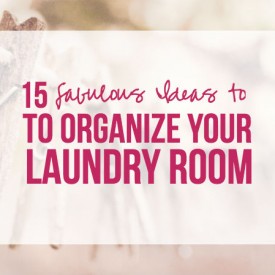15 Fabulous Ideas to Organize your Laundry Room