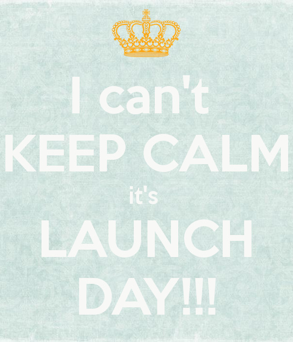 i-can-t-keep-calm-it-s-launch-day