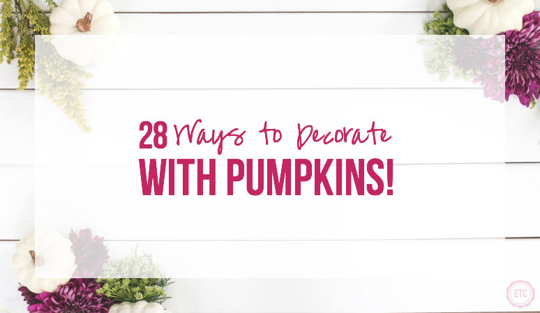 28 Ways to Decorate with PUMPKINS!
