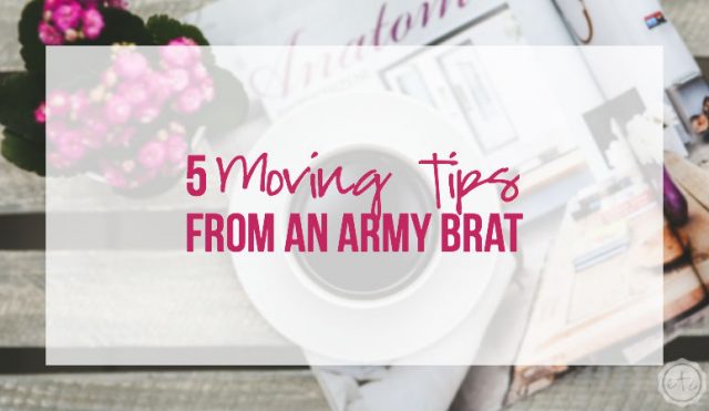 5 Moving Tips from an Army Brat