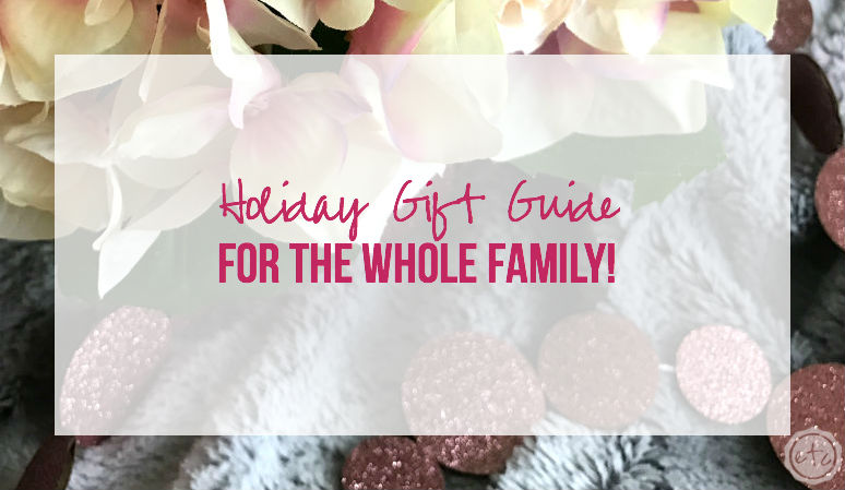 Holiday Gift Guide for the Whole Family