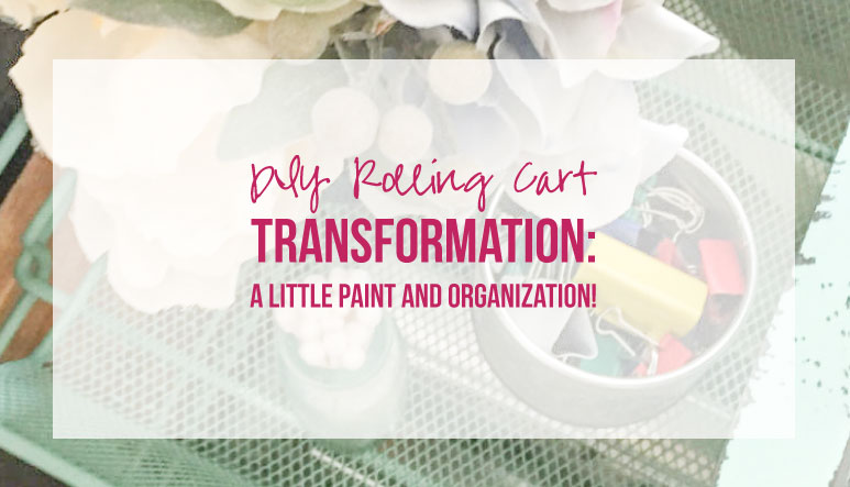 DIY Rolling Cart Transformation: a Little Paint and Organization!