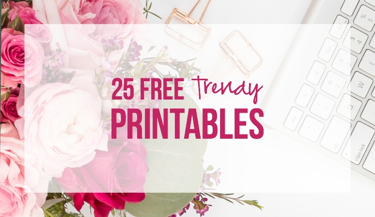 25 FREE Trendy Printables