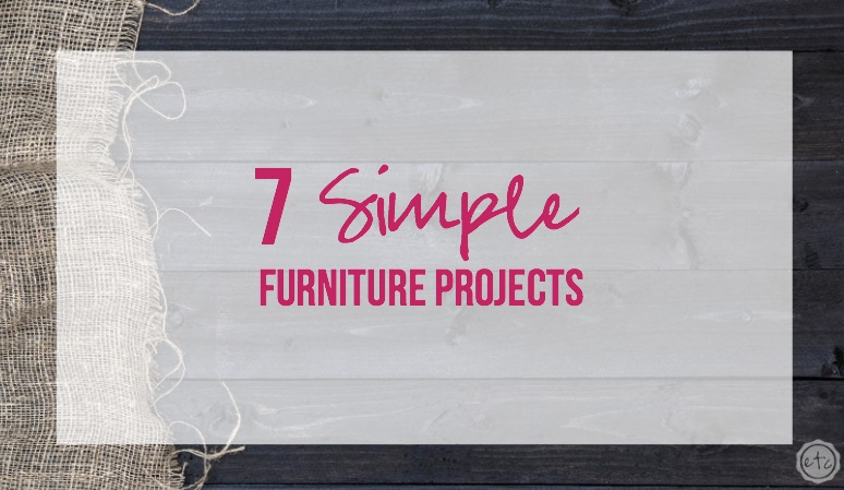 7 Simple Furniture Projects