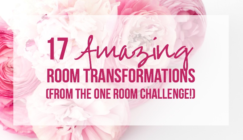 17 Amazing Room Transformations (from the One Room Challenge!)