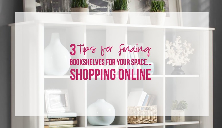 3 Tips for Finding Bookshelves for your Space... Shopping Online