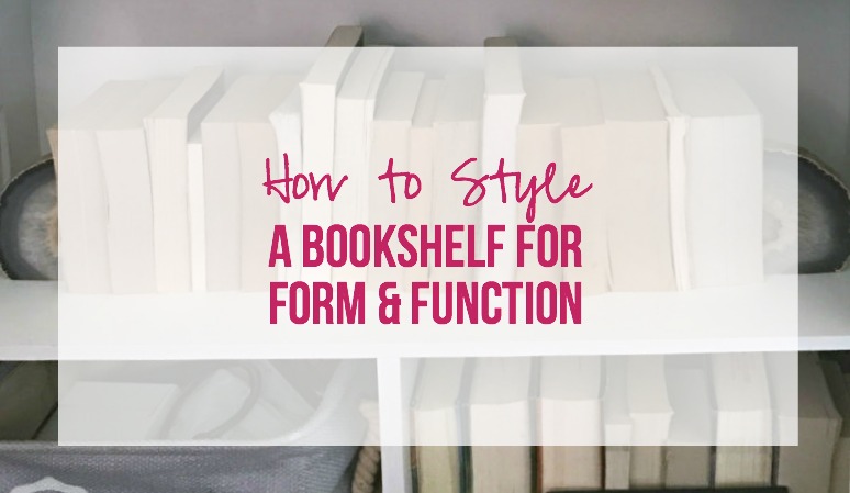 How to Style a Bookshelf for Form and Function