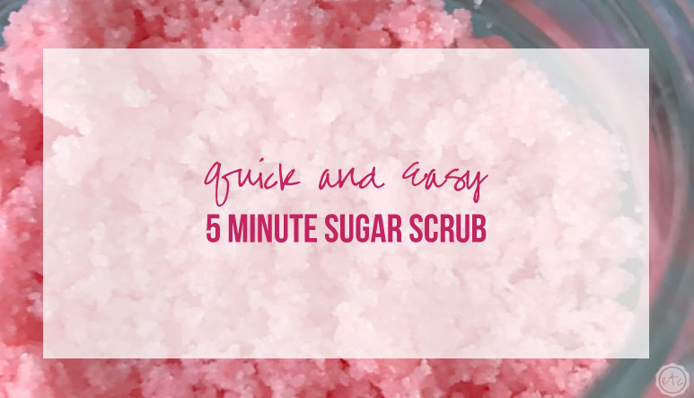 Quick and Easy 5 Minute Sugar Scrub