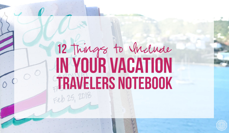 12 Things to Include in a Vacation Travelers Notebook