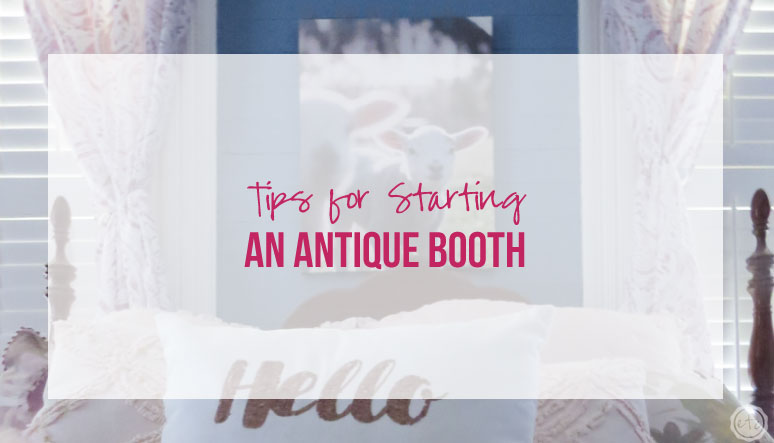 Tips for Starting an Antique Booth