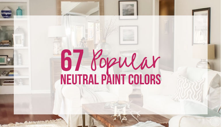 67 Popular Neutral Paint Colors