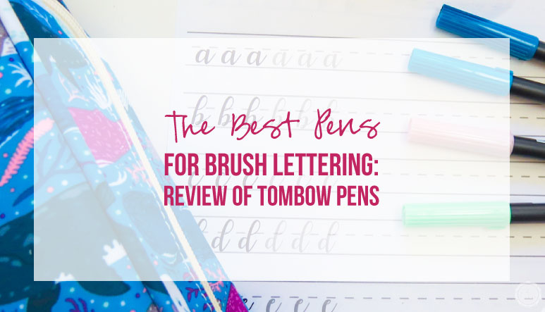 The Best Pens for Brush Lettering: Review of Tombow Pens