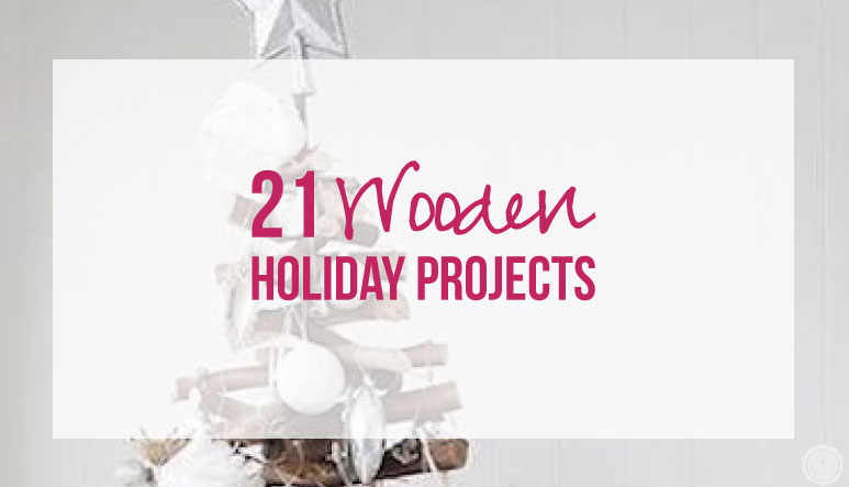 21 Wooden Holiday Projects