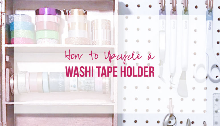 How to Upcycle a Washi Tape Holder