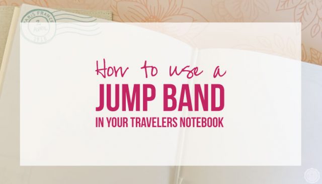 How to use a Jump Band in your Travelers Notebook