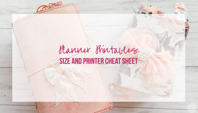 Planner Printables: Size and Printer Cheat Sheet
