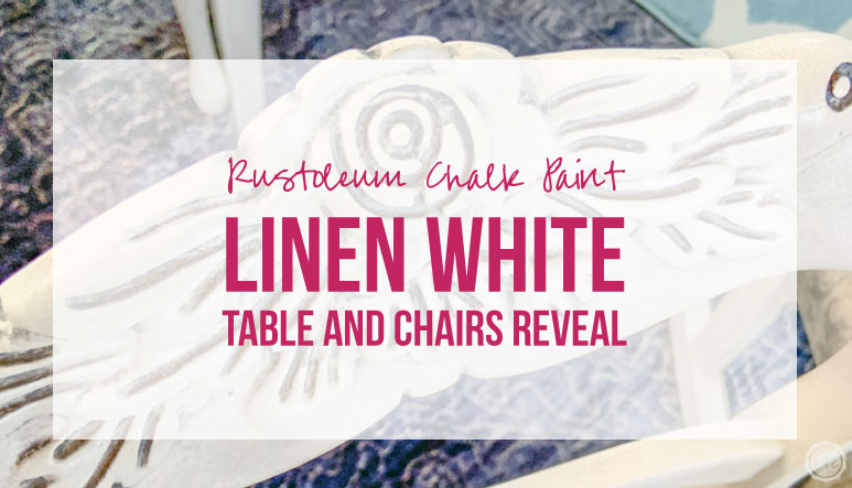 Rustoleum Chalk Paint Linen White Table and Chairs Reveal