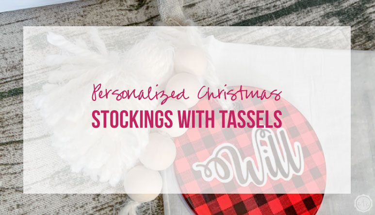 Personalized Christmas Stockings & Tassels with Cricut