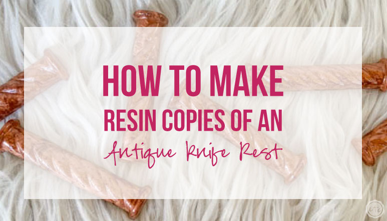 How to Make Resin Copies of an Antique Knife Rest