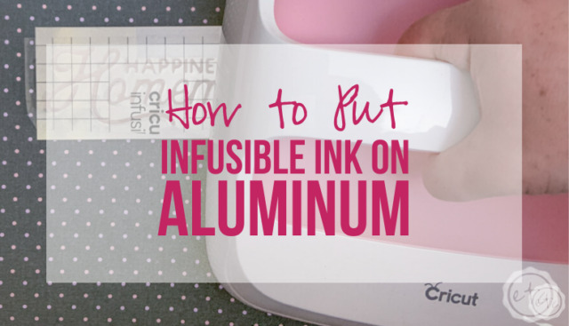 How to Put Infusible Ink on Aluminum