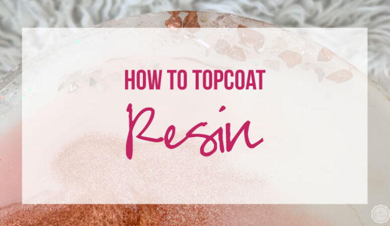 How to Topcoat Resin
