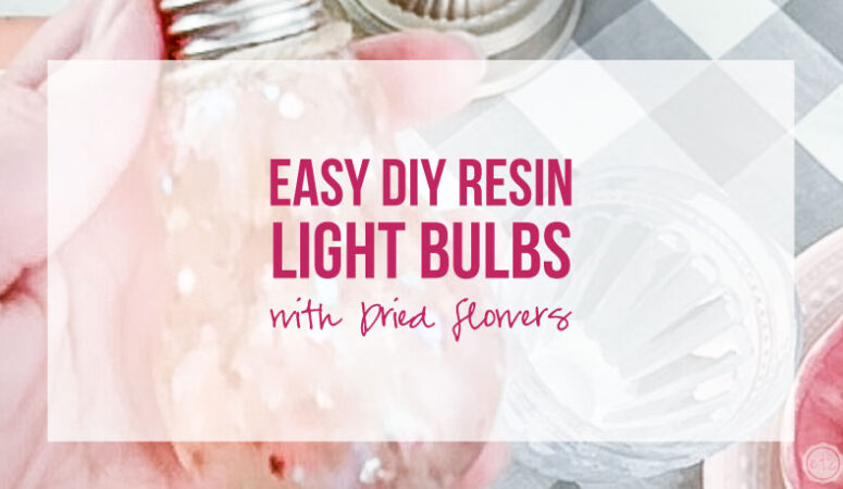 Easy DIY Resin Light Bulbs with Dried Flowers
