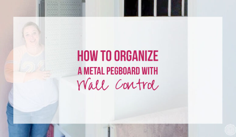 How to Organize a Metal Pegboard with Wall Control