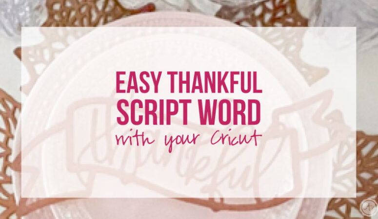 Easy Thankful Script Word with your Cricut