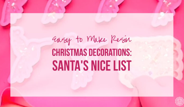 Easy Resin Christmas Decorations: Santa’s Nice List