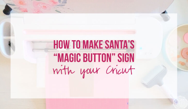 How to Make “Santa’s Magic Button Sign” with your Cricut