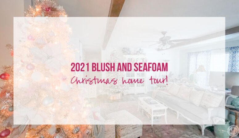 2021 Blush and Seafoam Christmas Home Tour