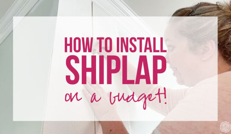 How to Install Shiplap (on a Budget)