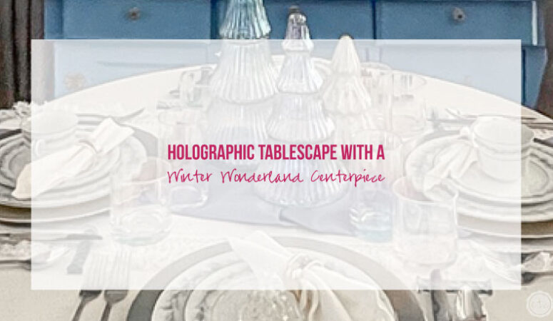 Holographic Tablescape with a Winter Wonderland Centerpiece