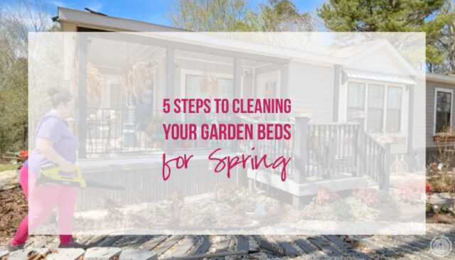5 Steps to Cleaning your Garden Beds for Spring