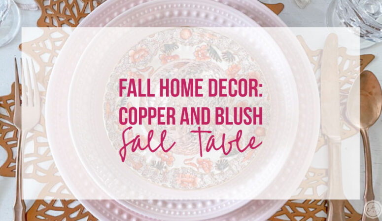 Fall Home Decor: Copper and Blush Fall Table