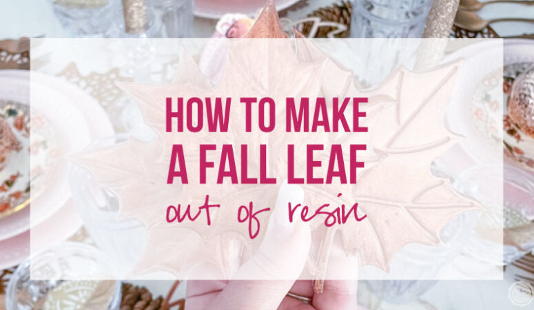 How to Make a Fall Leaf Out of RESIN