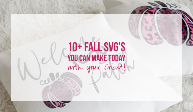 10+ Fall SVG’s you can make TODAY with your Cricut